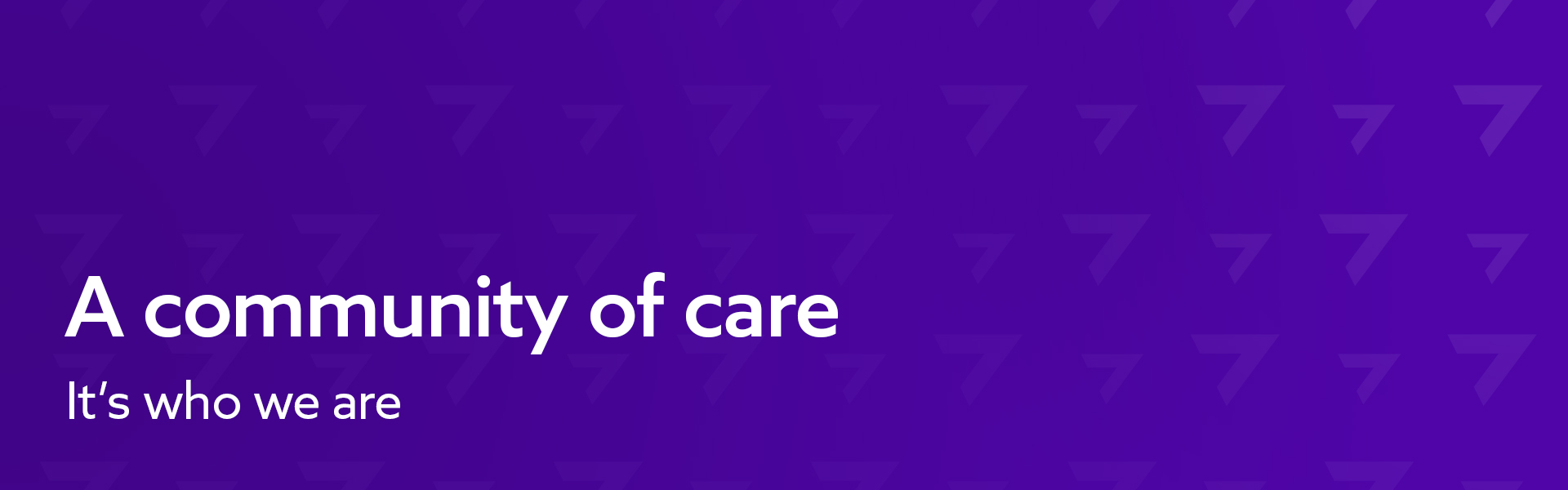 A community of care - It's who we are